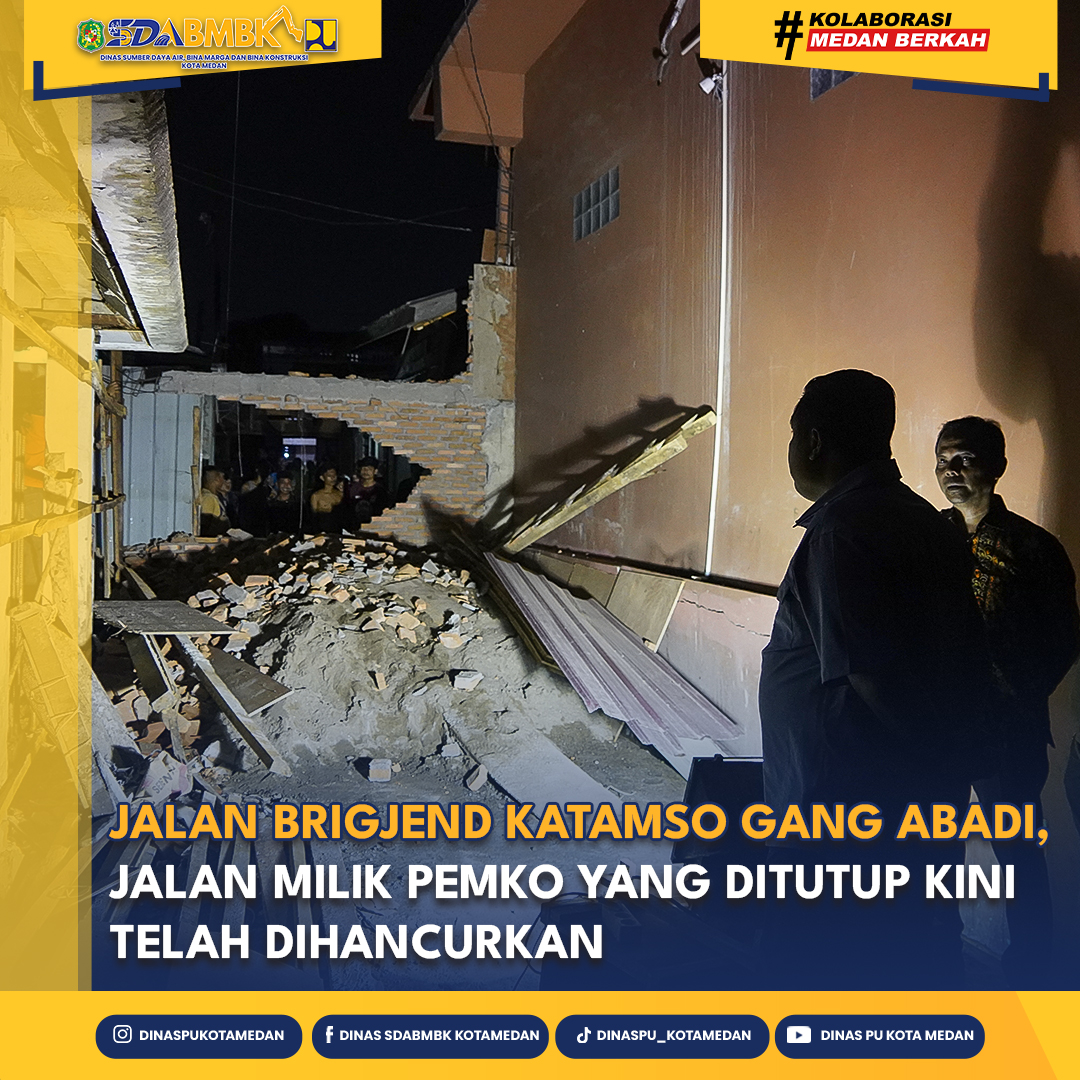 Jalan Brigjend Katamso Gang Abadi, Jalan Milik Pemko Yang Ditutup Kini Telah Dihancurkan